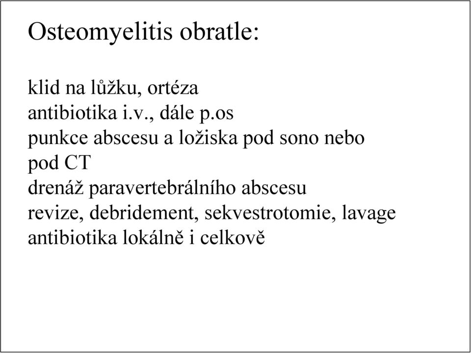 os punkce abscesu a ložiska pod sono nebo pod CT drenáž