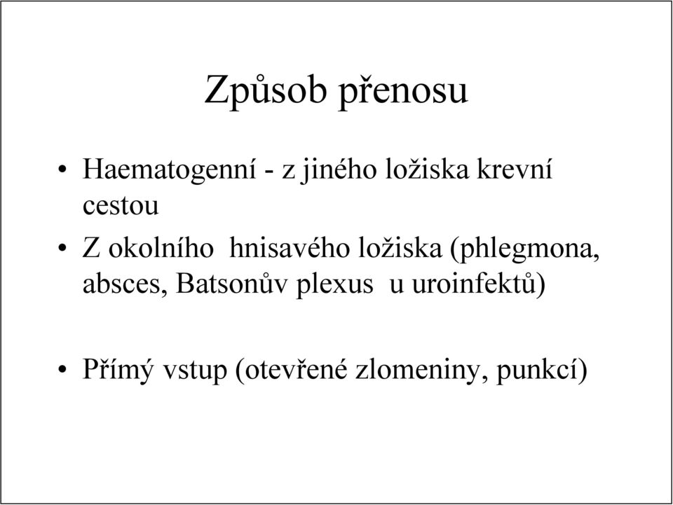 ložiska (phlegmona, absces, Batsonův plexus