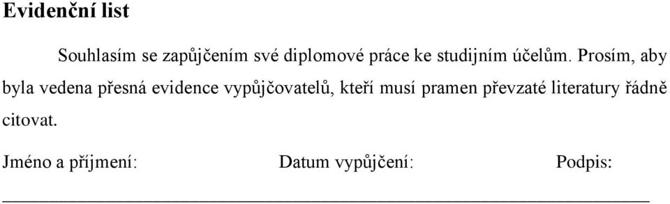 Prosím, aby byla vedena přesná evidence vypůjčovatelů,
