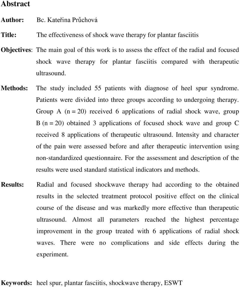 fasciitis compared with therapeutic ultrasound. Methods: Results: The study included 55 patients with diagnose of heel spur syndrome.
