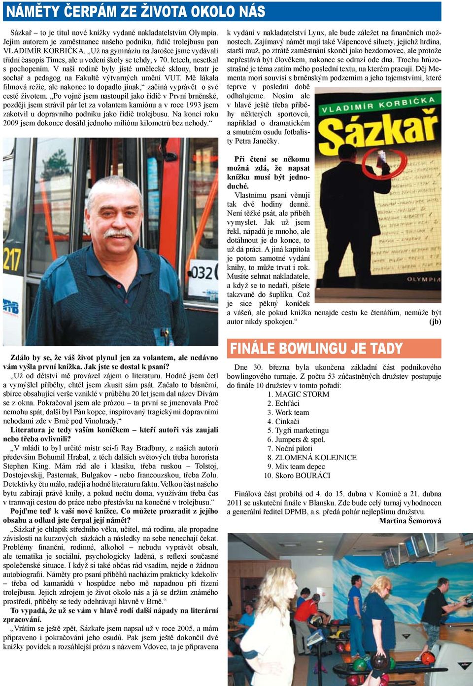 V naší rodině byly jisté umělecké sklony, bratr je sochař a pedagog na Fakultě výtvarných umění VUT. Mě lákala filmová režie, ale nakonec to dopadlo jinak, začíná vyprávět o své cestě životem.