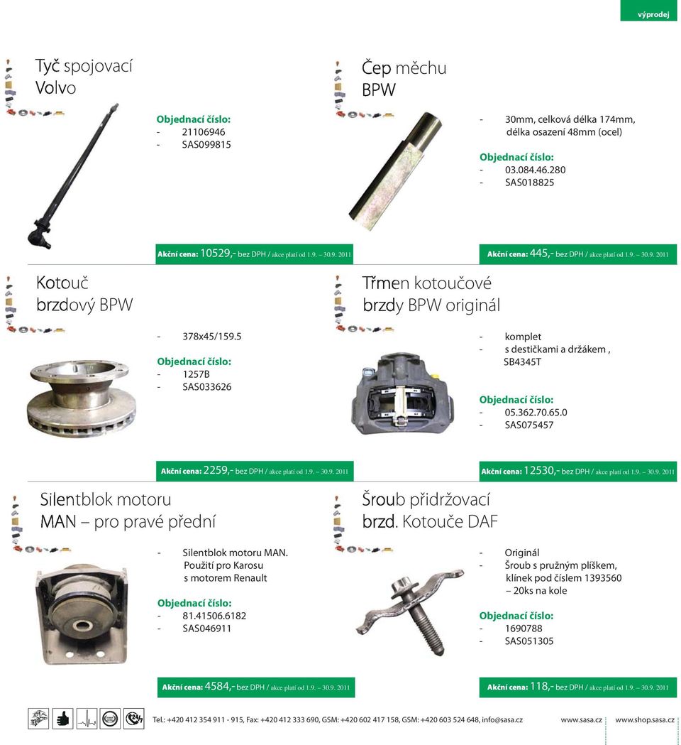 5-1257B - SAS033626 - komplet - s destičkami a držákem, SB4345T - 05.362.70.65.0 - SAS075457 Silentblok motoru MAN pro pravé přední Akční cena: 2259,- bez DPH / akce platí od 1.9. 30.9. 2011 - Silentblok motoru MAN.