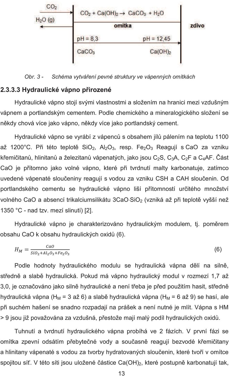 P i této teplot SiO 2, Al 2 O 3, resp. Fe 2 O 3 Reagují s CaO za vzniku k emi itan, hlinitan a železitan vápenatých, jako jsou C 2 S, C 3 A, C 2 F a C 4 AF.