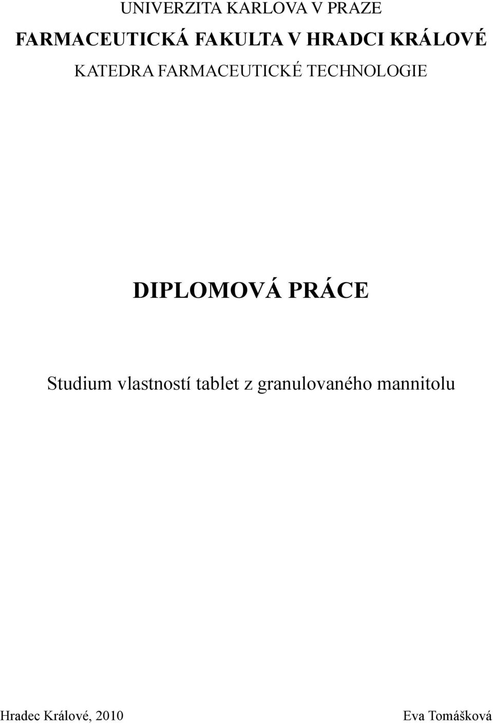 DIPLOMOVÁ PRÁCE Studium vlastností tablet z