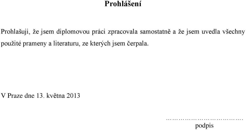 všechny použité prameny a literaturu, ze