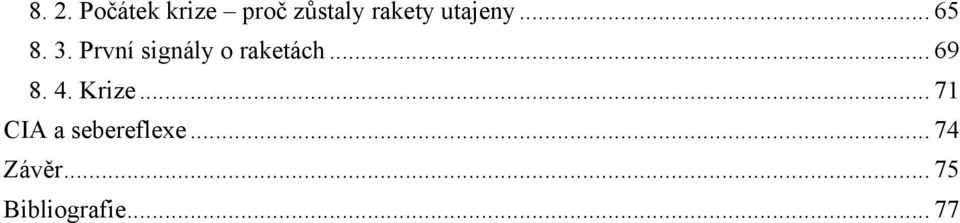 První signály o raketách... 69 8. 4.