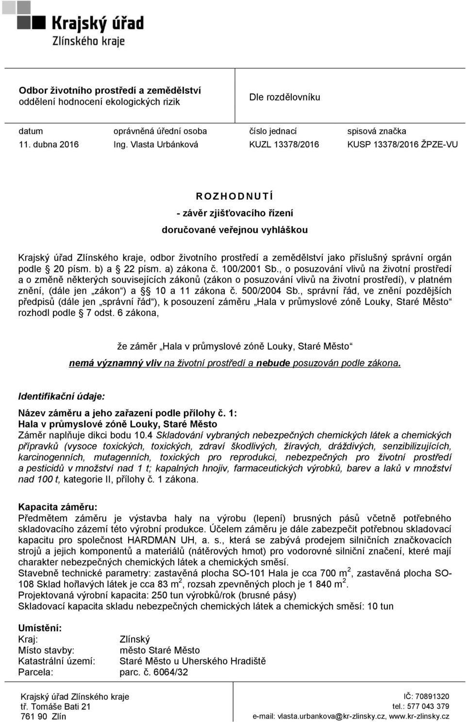 zemědělství jako příslušný správní orgán podle 20 písm. b) a 22 písm. a) zákona č. 100/2001 Sb.