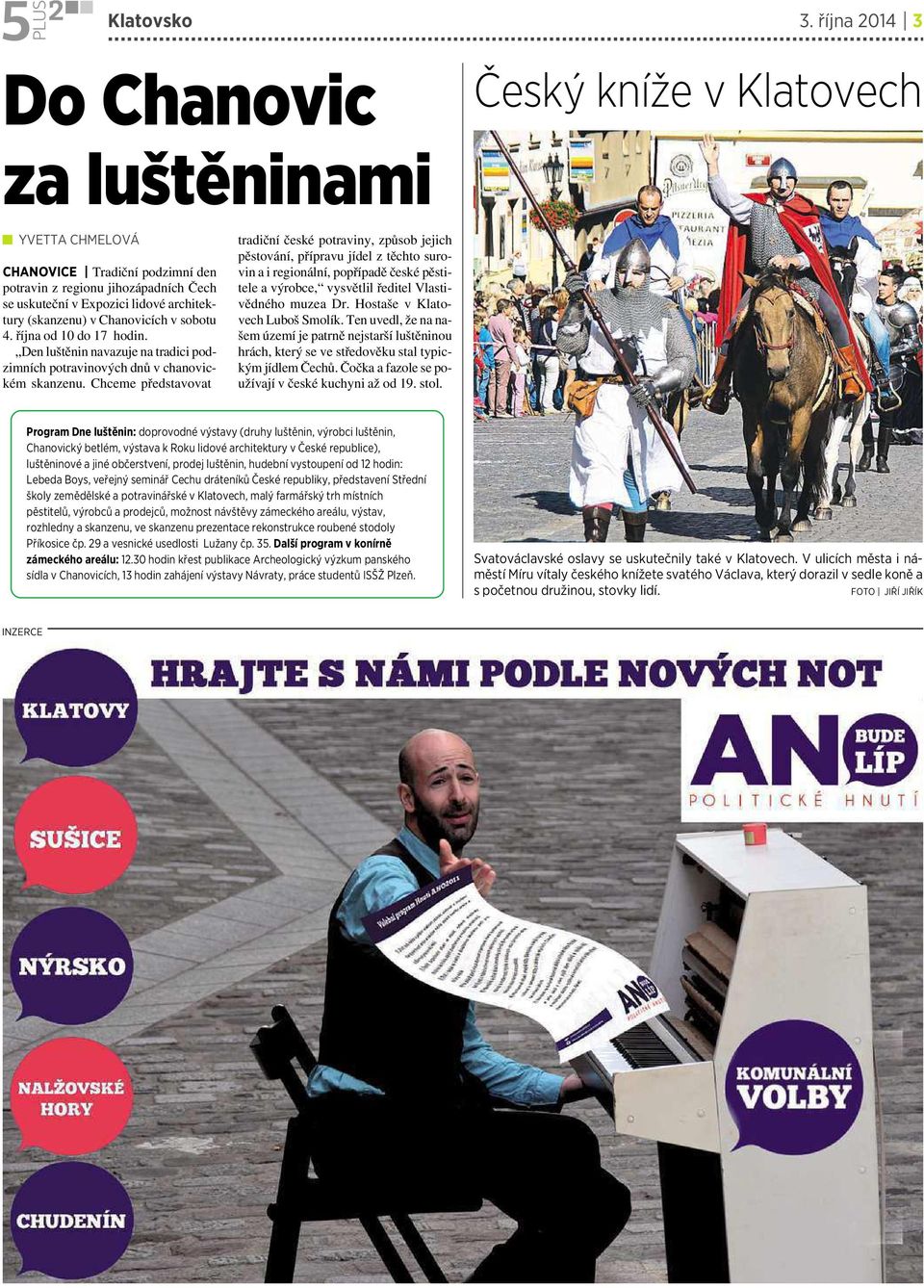 4. října od 10 do 17 hodin. Denluštěnin navazuje na tradici podzimních potravinových dnů v chanovickém skanzenu.