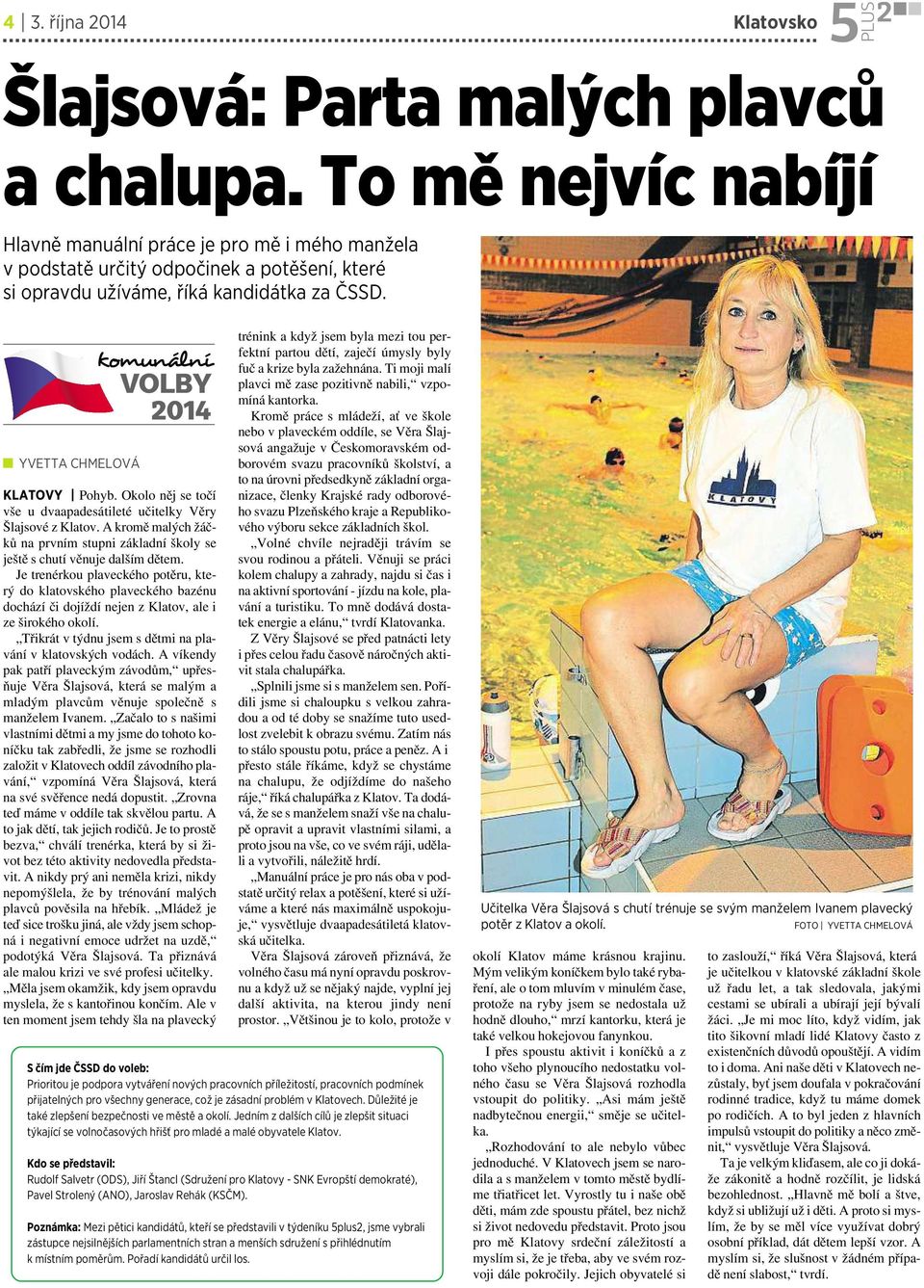 YVETTA CHMELOVÁ komunální volby 2014 KLATOVY Pohyb. Okolo něj se točí vše udvaapadesátileté učitelky Věry Šlajsové z Klatov.