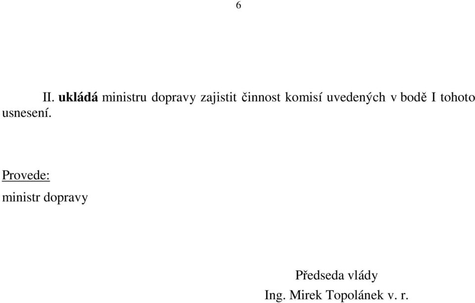 tohoto usnesení.