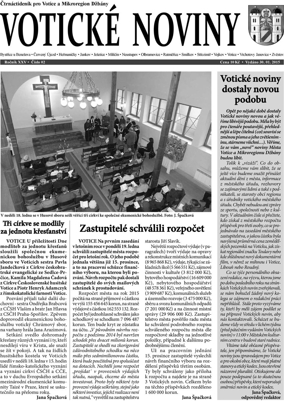 Špačková Tři církve se modlily za jednotu křesťanství VOTICE U příležitosti Dne modliteb za jednotu křesťanů sloužili společnou ekumenickou bohoslužbu v Husově sboru ve Voticích sestra Pavla
