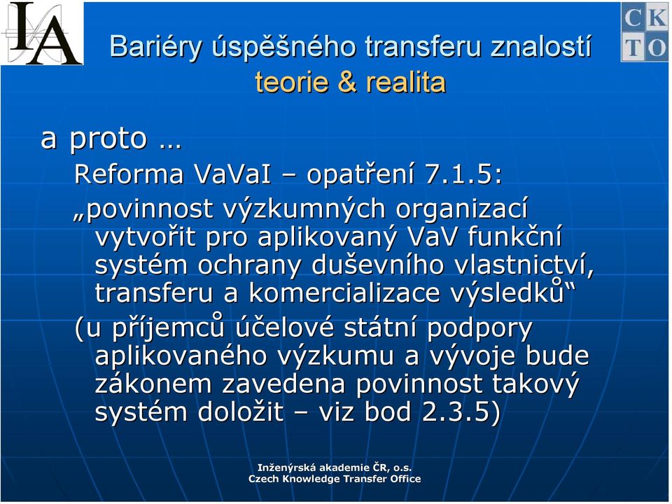 ochrany duševního vlastnictví, transferu a komercializace výsledků (u příjemců