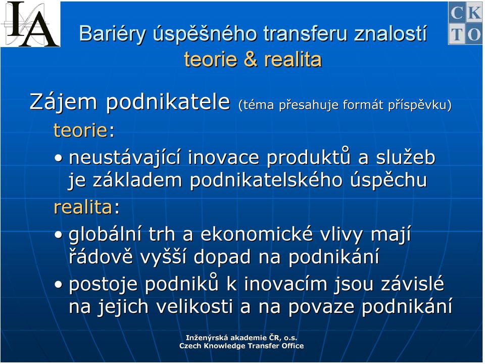 realita: globální trh a ekonomické vlivy mají řádově vyšší dopad na podnikání