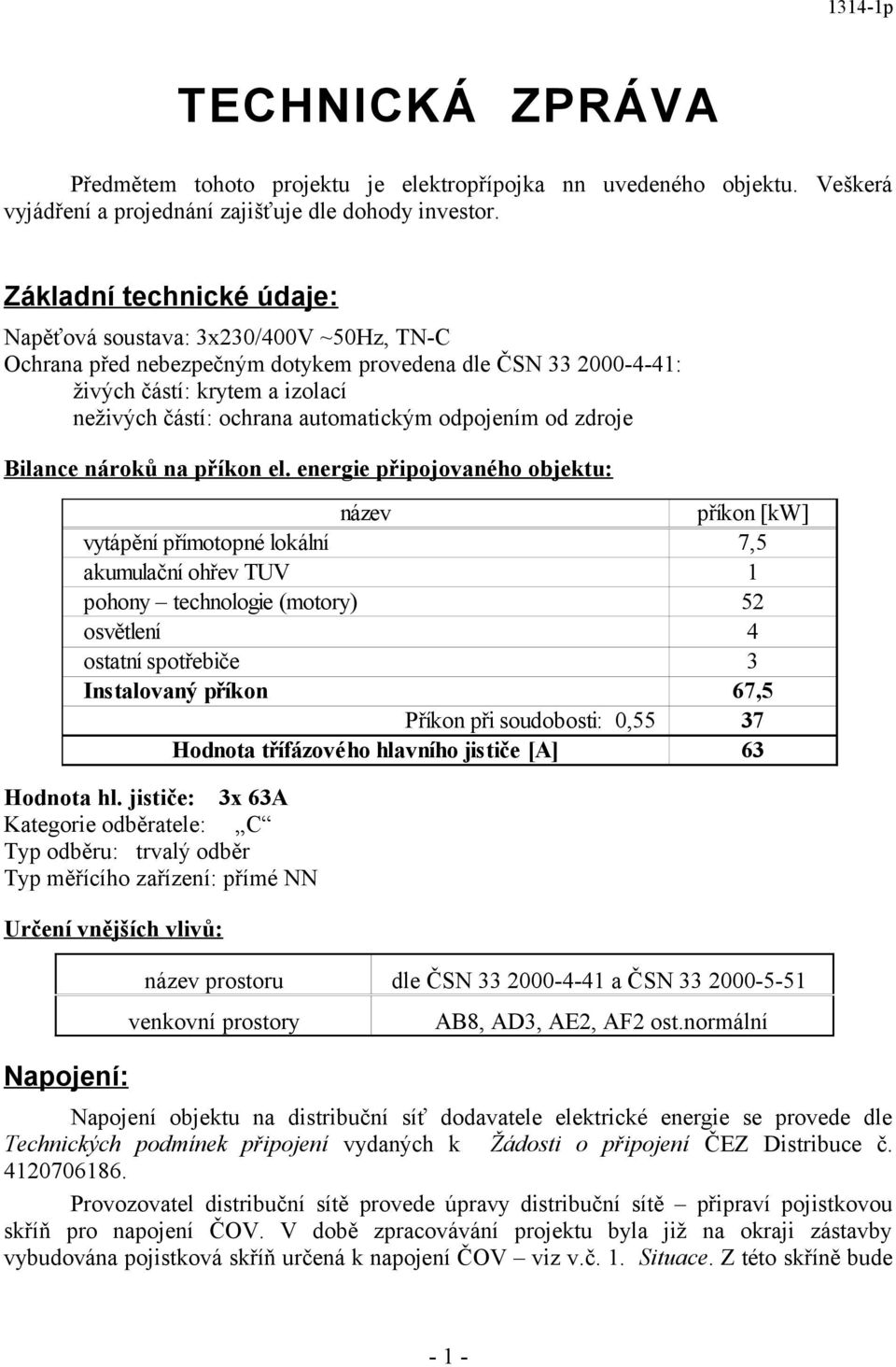 automatickým odpojením od zdroje Bilance nároků na příkon el.