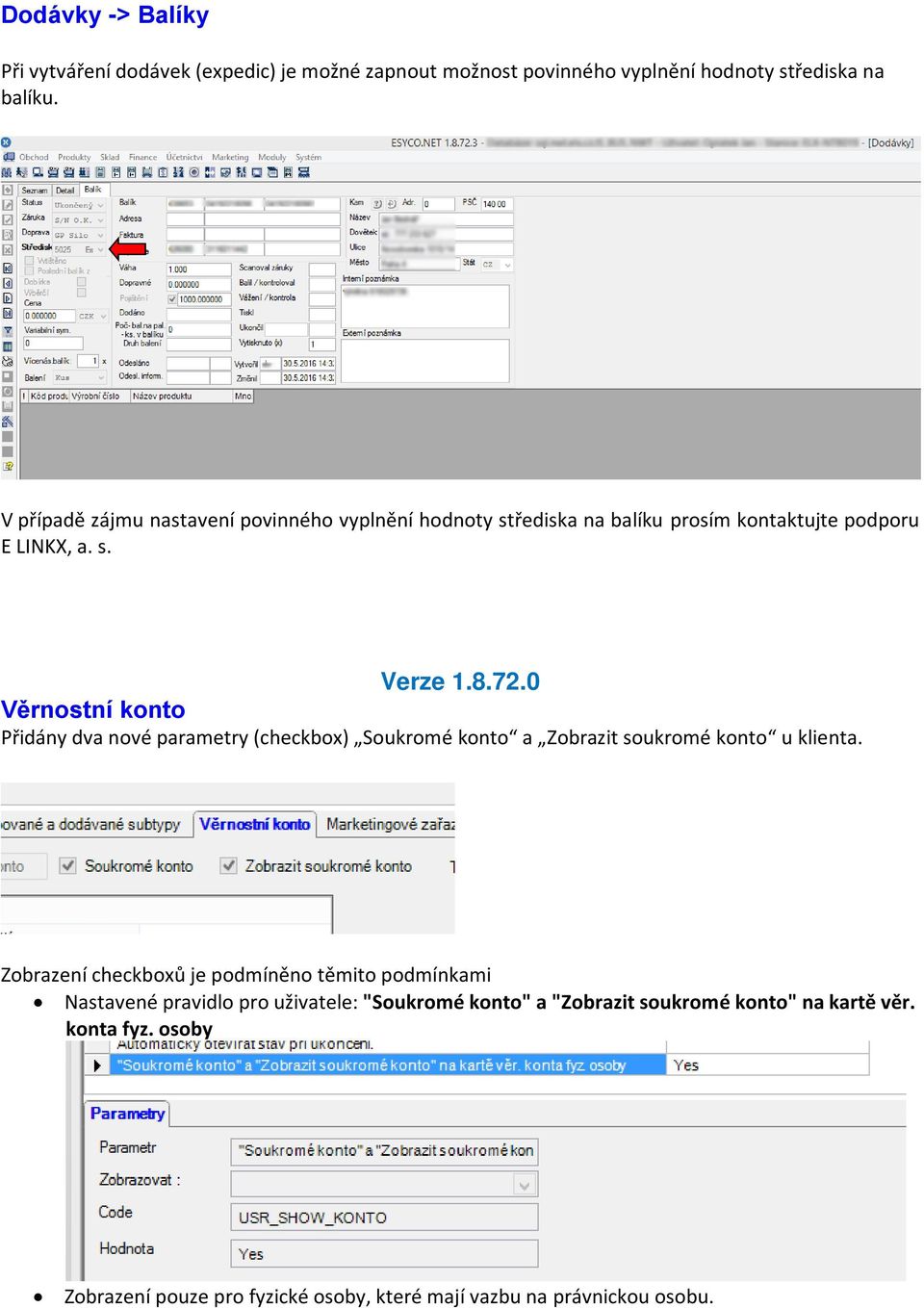 0 Věrnostní konto Přidány dva nové parametry (checkbox) Soukromé konto a Zobrazit soukromé konto u klienta.