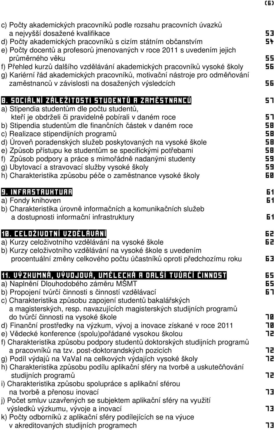 pro odměňování zaměstnanců v závislosti na dosažených výsledcích 56 8.