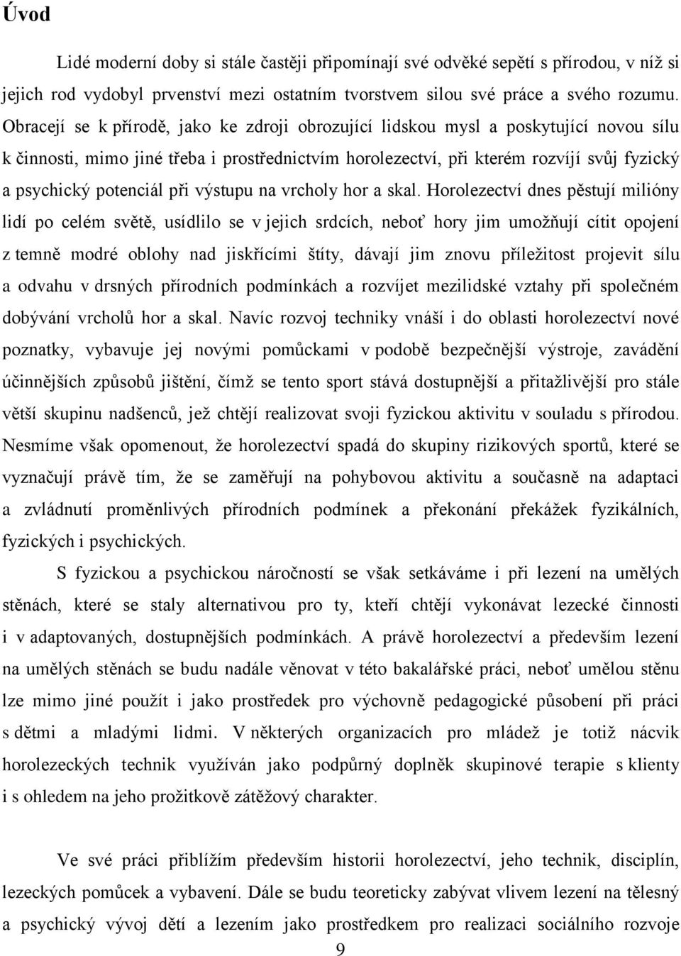 potenciál při výstupu na vrcholy hor a skal.