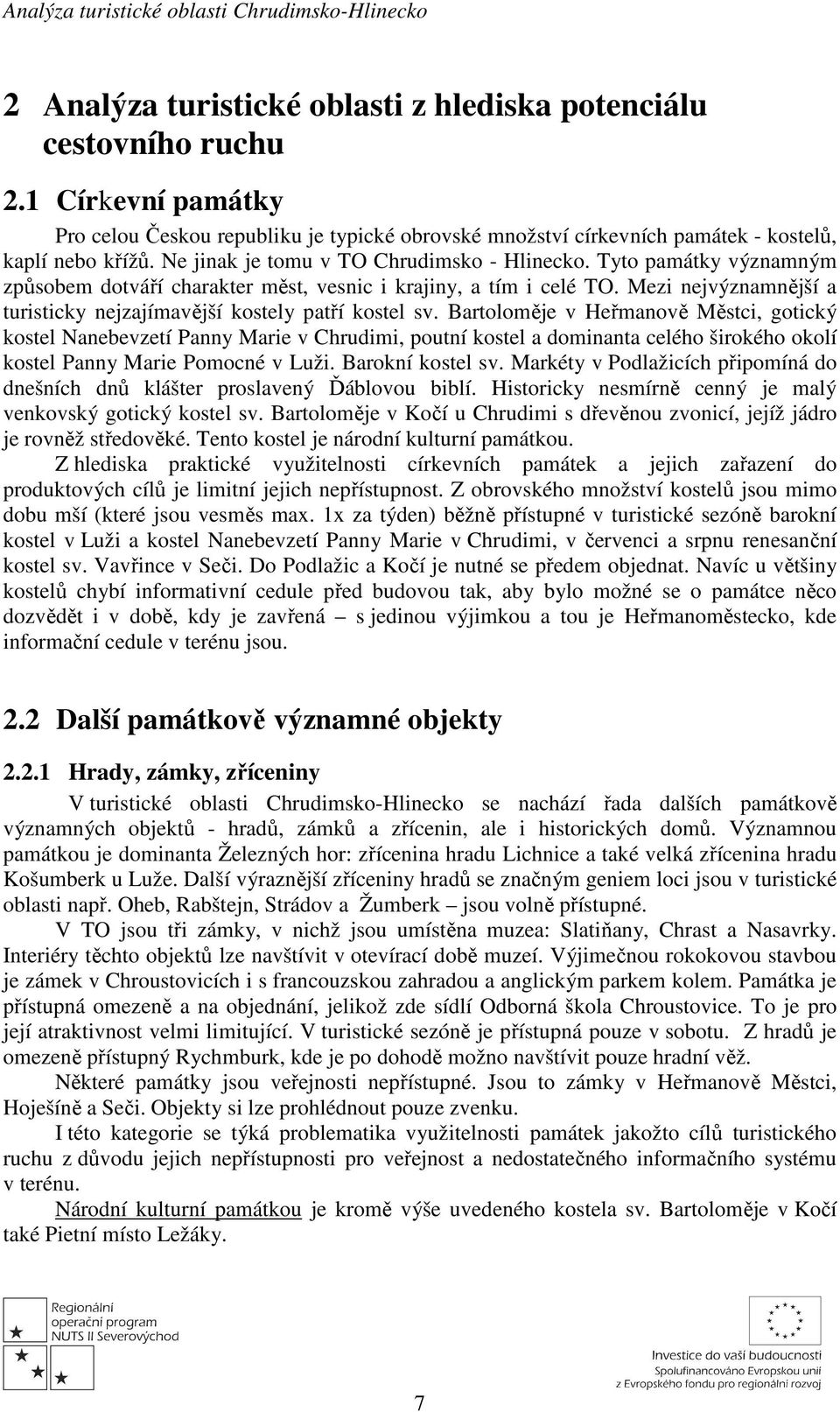 Mezi nejvýznamnější a turisticky nejzajímavější kostely patří kostel sv.