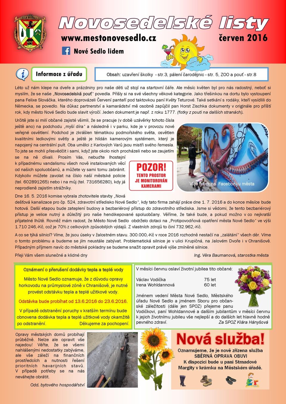 Přišly si na své všechny věkové kategorie. Jako třešinkou na dortu bylo vystoupení pana Felixe Slováčka, kterého doprovázeli Červení panteří pod taktovkou paní Květy Teturové.