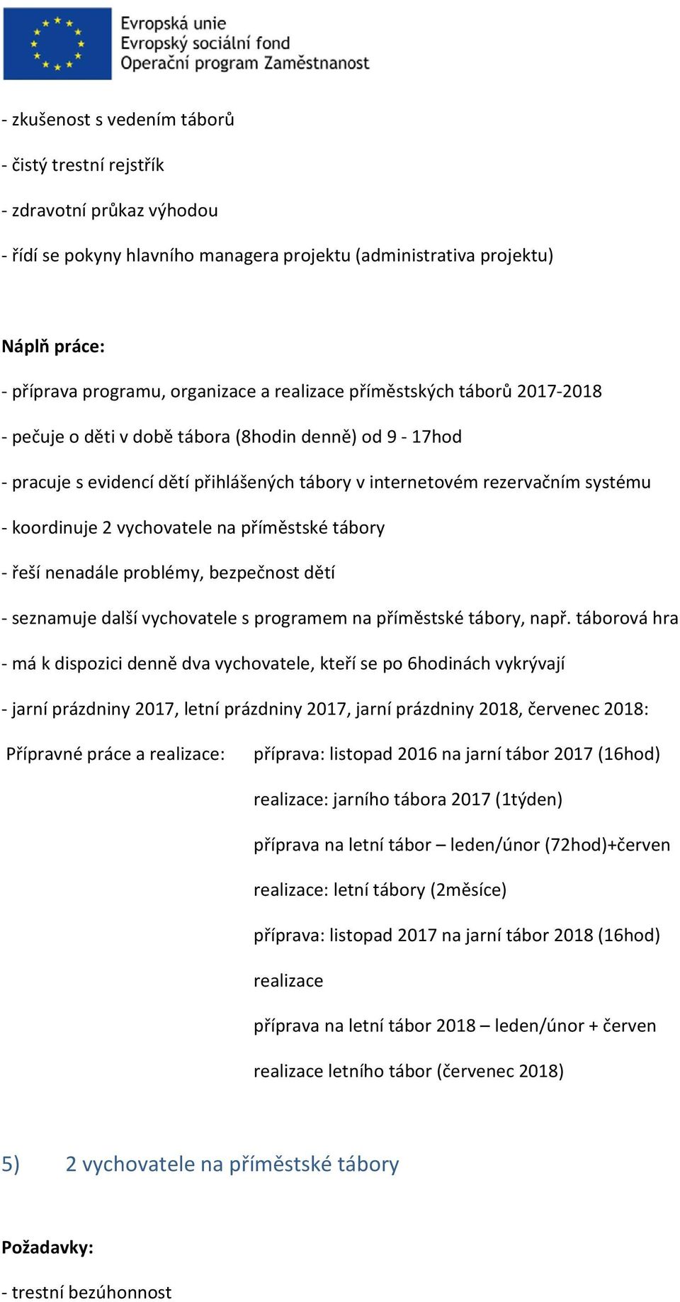 bezpečnost dětí seznamuje další vychovatele s programem na příměstské tábory, např.