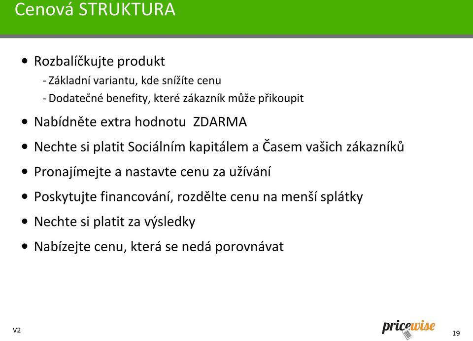 kapitálem a Časem vašich zákazníků Pronajímejte a nastavte cenu za užívání Poskytujte