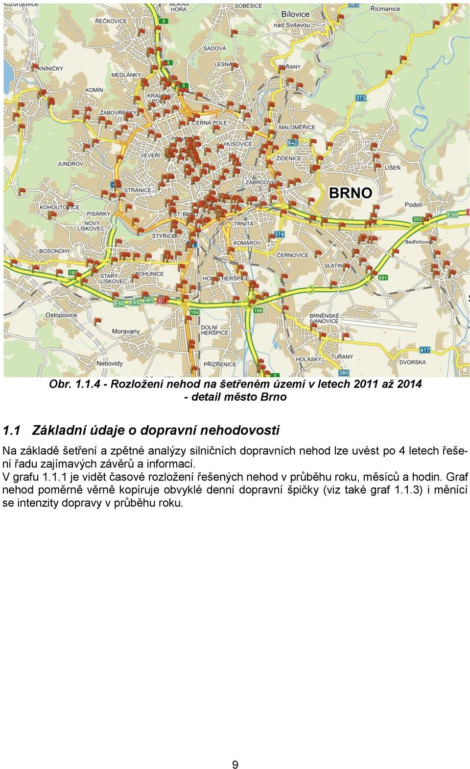 letech řešení řadu zajímavých závěrů a informací. V grafu 1.