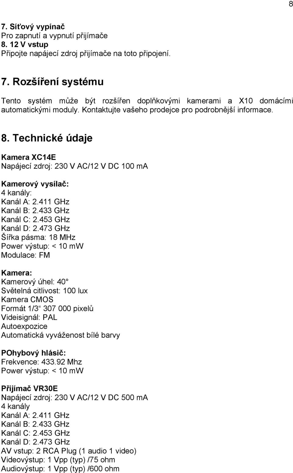 433 GHz Kanál C: 2.453 GHz Kanál D: 2.