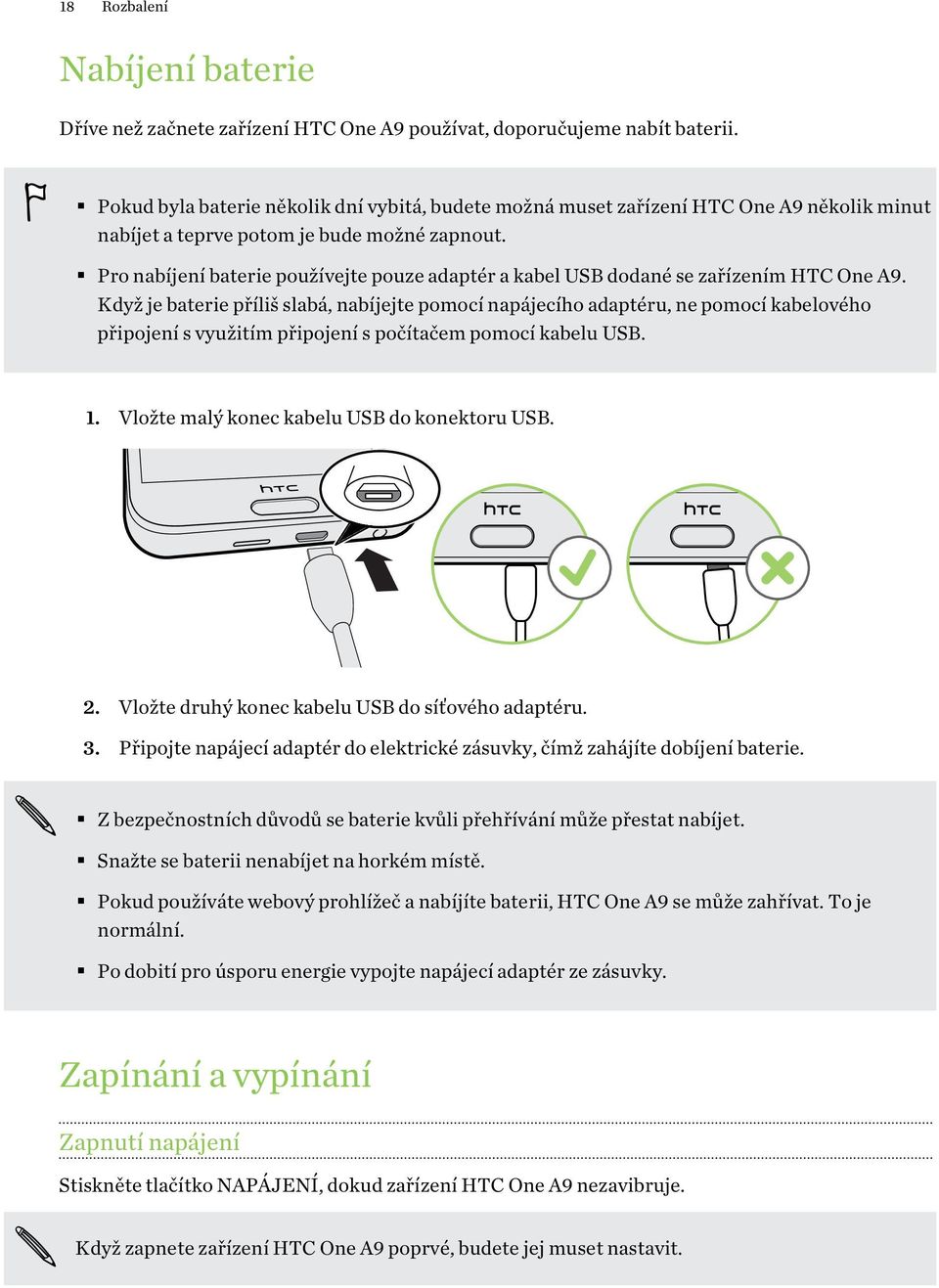 Pro nabíjení baterie používejte pouze adaptér a kabel USB dodané se zařízením HTC One A9.