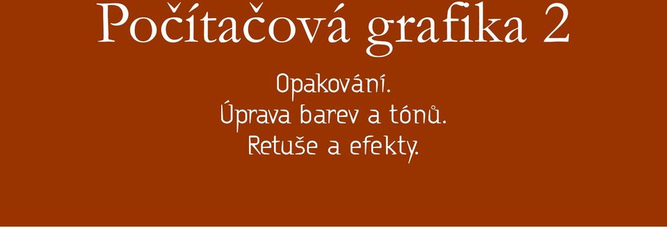 Opakování.
