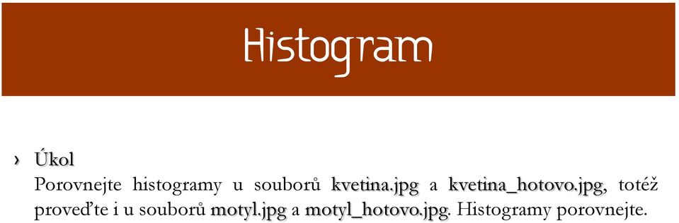 jpg, totéž proveďte i u souborů motyl.