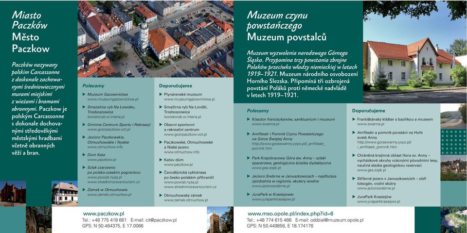 pl Smażalnia ryb Na Łowisku, Trzeboszowice lowiskoryb.w.interia.pl Gminne Centrum Sportu i Rekreacji www.gcsirpaczkow.vot.pl Jezioro Paczkowskie, Otmuchowskie i Nyskie www.otmuchow.info Dom Kata www.