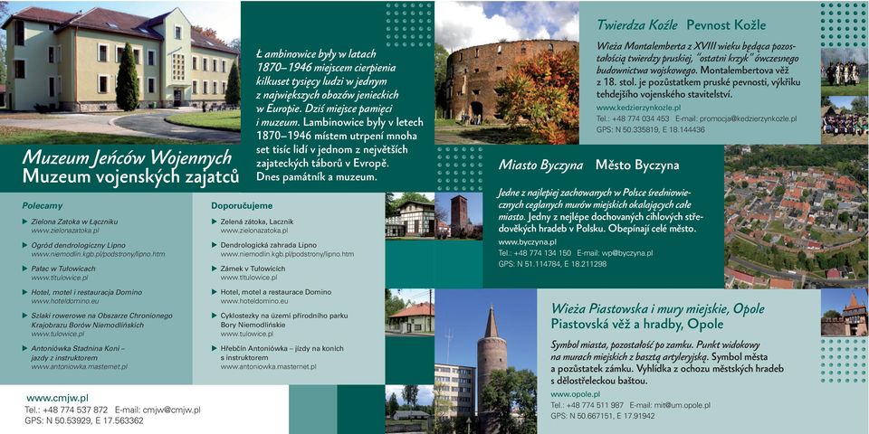 Dziś miejsce pamięci i muzeum. Lambinowice byly v letech 1870 1946 místem utrpení mnoha set tisíc lidí v jednom z největších zajateckých táborů v Evropě. Dnes památník a muzeum.
