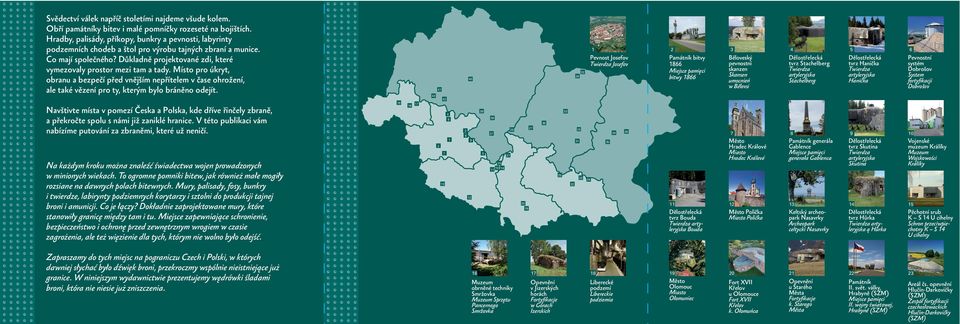 Důkladně projektované zdi, které vymezovaly prostor mezi tam a tady. Místo pro úkryt, obranu a bezpečí před vnějším nepřítelem v čase ohrožení, ale také vězení pro ty, kterým bylo bráněno odejít.