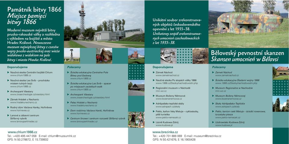 Unikátní soubor zrekonstruovaných objektů československého opevnění z let 1935 38. Unikatowy zespół zrekonstruowanych umocnień czechosłowackich z lat 1935 38.