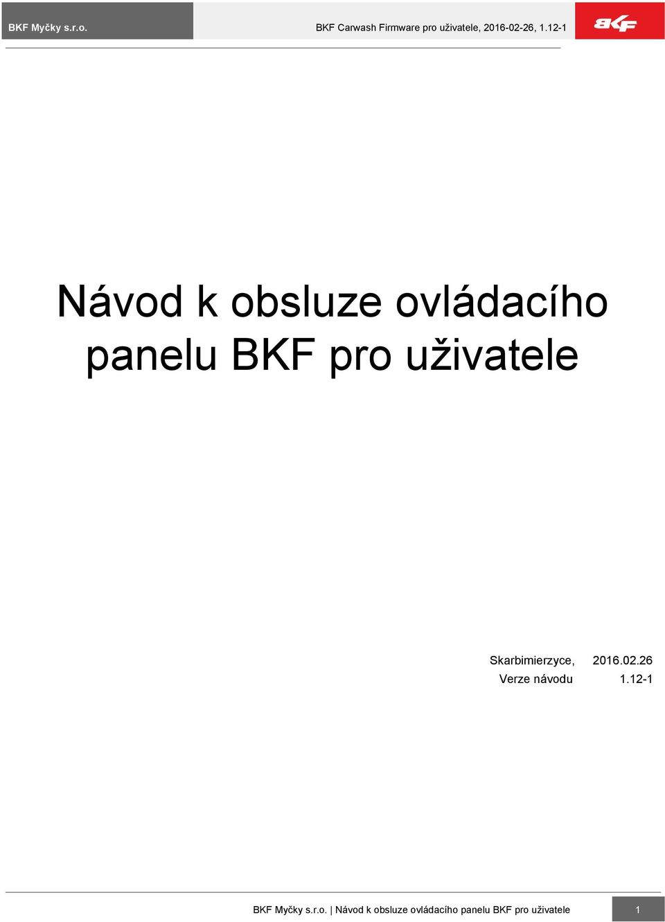 26 Verze návodu 1.12 1 BKF Myčky s.r.o.  uživatele 1