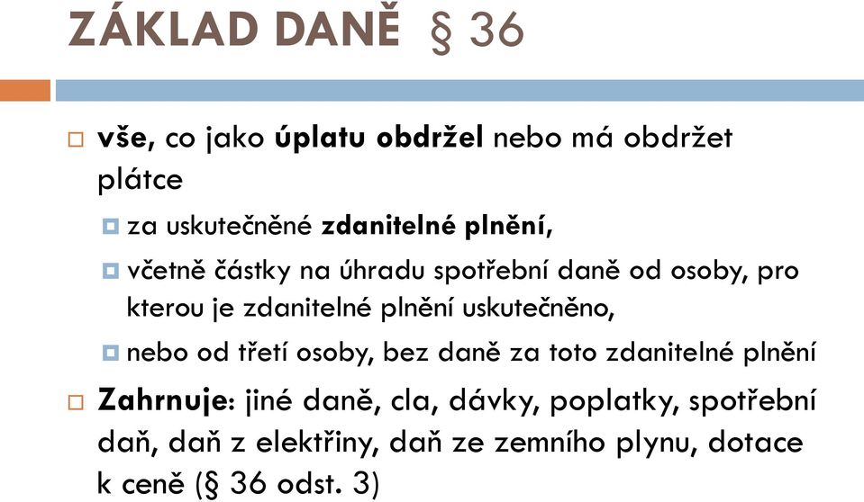 uskutečněno, nebo od třetí osoby, bez daně za toto zdanitelné plnění Zahrnuje: jiné daně,