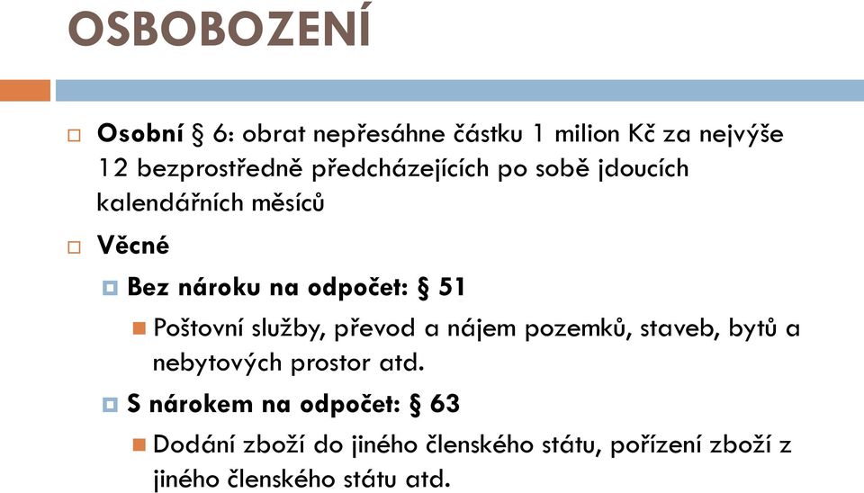 Poštovní služby, převod a nájem pozemků, staveb, bytů a nebytových prostor atd.