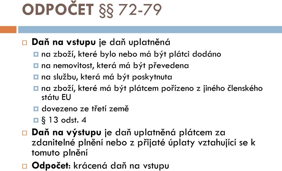 pořízeno z jiného členského státu EU dovezeno ze třetí země 13 odst.