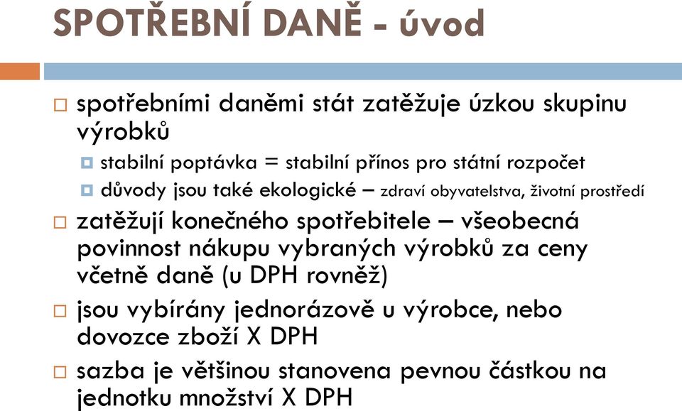 konečného spotřebitele všeobecná povinnost nákupu vybraných výrobků za ceny včetně daně (u DPH rovněž) jsou