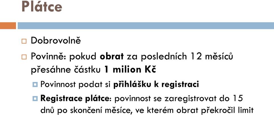 přihlášku k registraci Registrace plátce: povinnost se