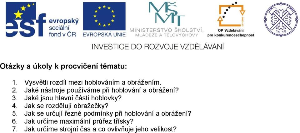 Jak se rozdělují obražečky? 5. Jak se určují řezné podmínky při hoblování a obrážení? 6.