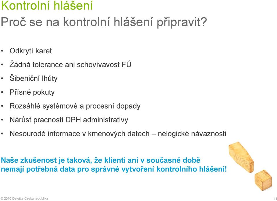 a procesní dopady Nárůst pracnosti DPH administrativy Nesourodé informace v kmenových datech