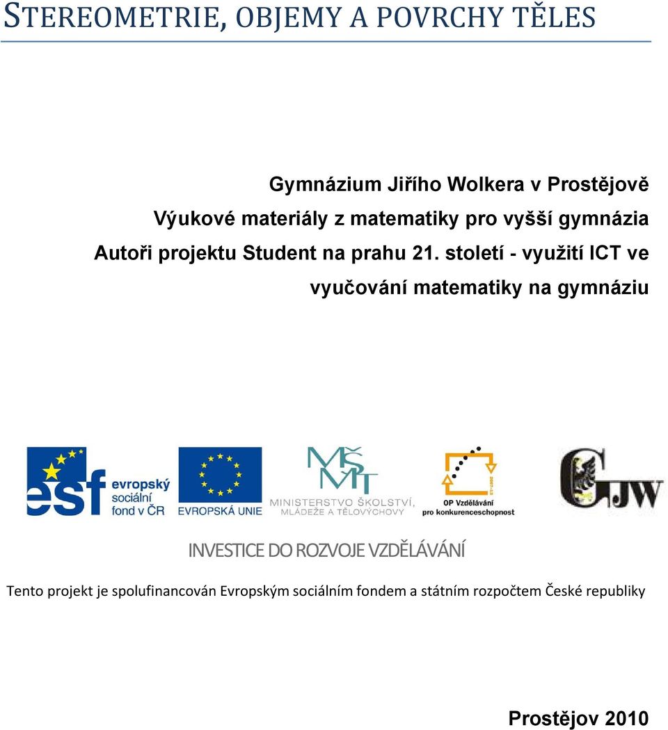 století - využití ICT ve vyučování matematiky na gymnáziu INVESTICE DO ROZVOJE VZDĚLÁVÁNÍ