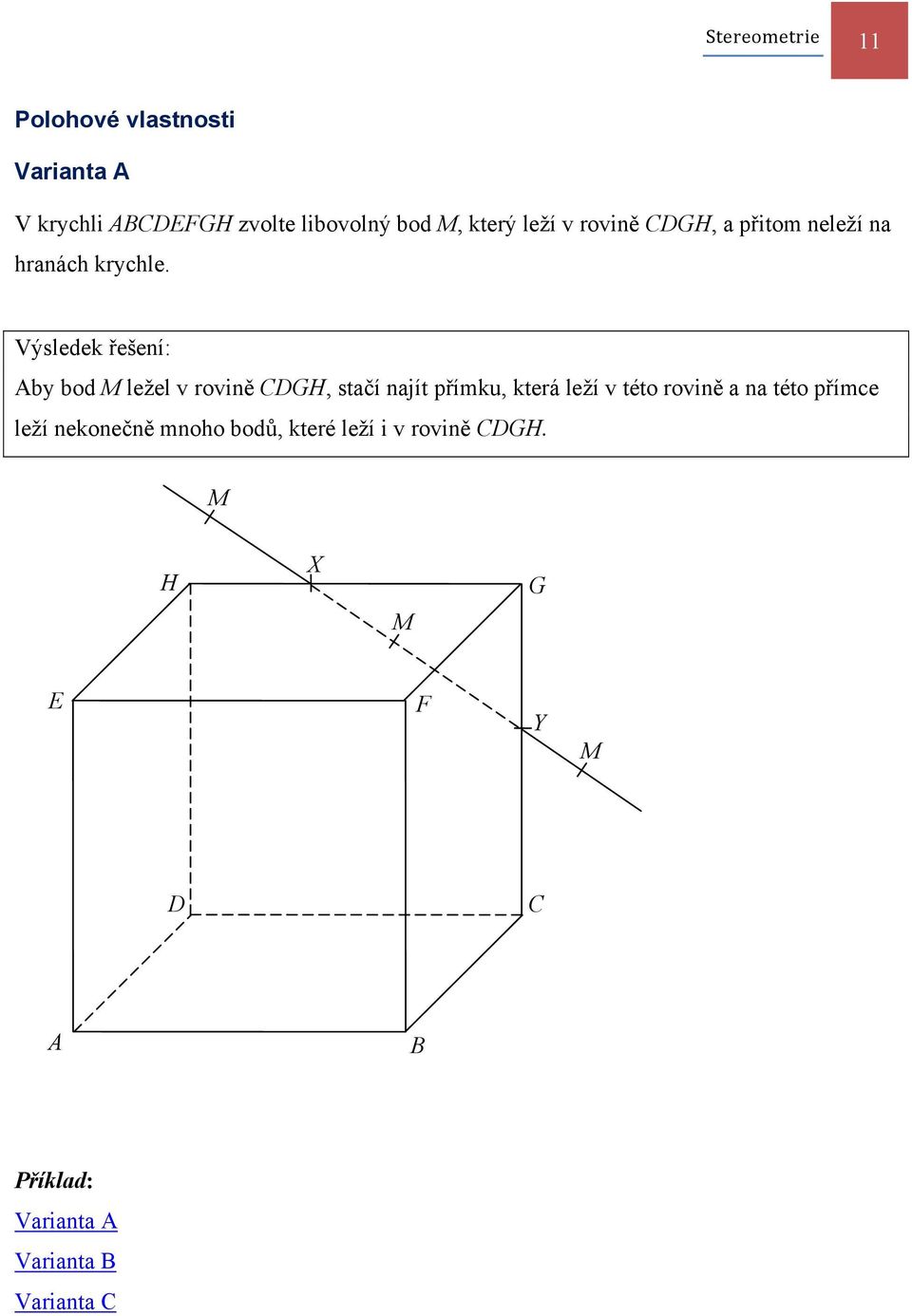 Výsledek řešení: by bod M ležel v rovině CDGH, stačí najít přímku, která leží v této rovině a