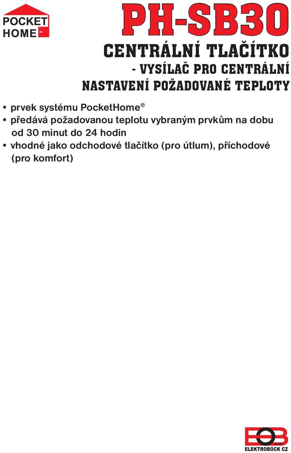 požadovanou teplotu vybraným prvkům na dobu od 30 minut do 24