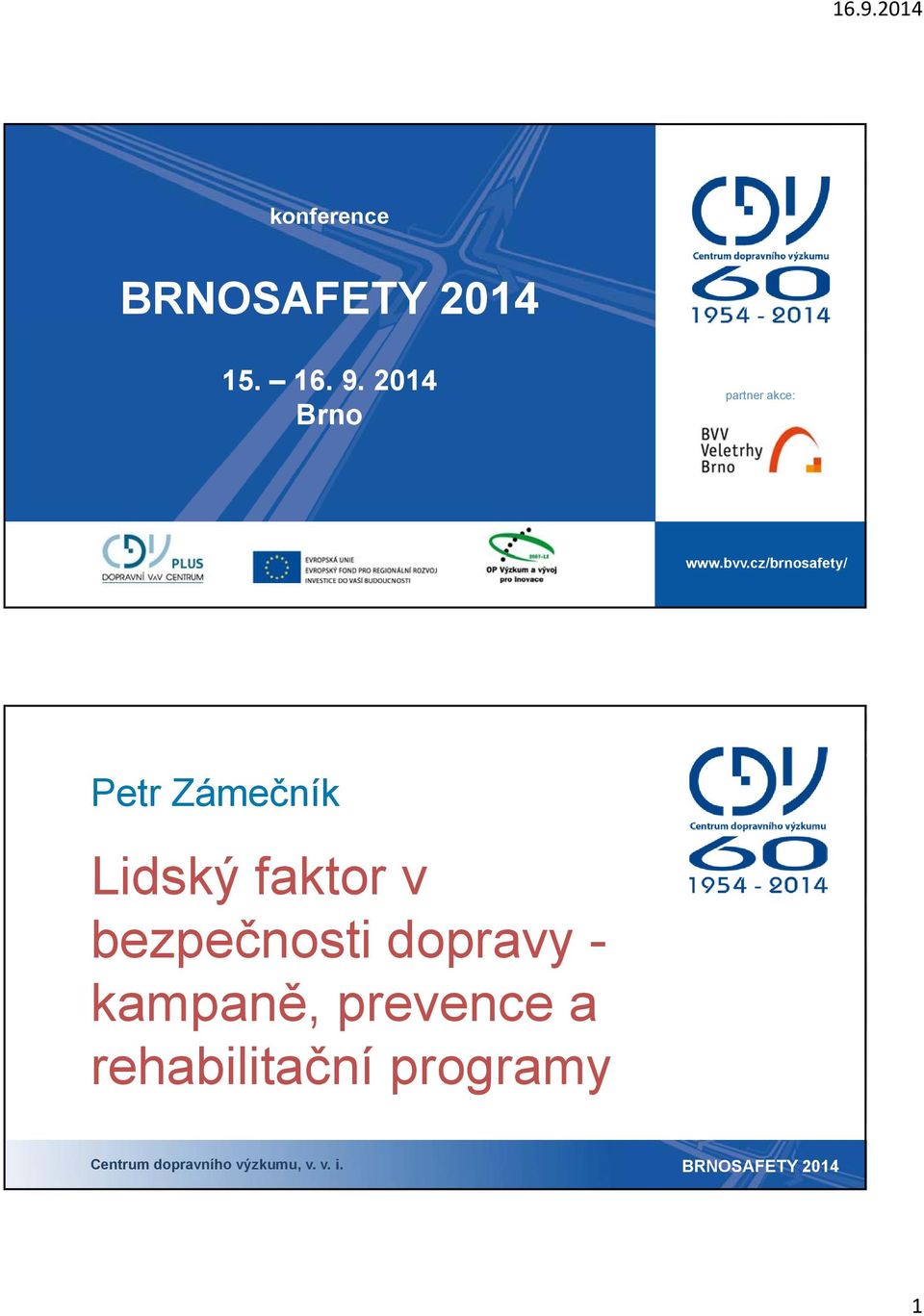 cz/brnosafety/ Petr Zámečník Lidský faktor v bezpečnosti