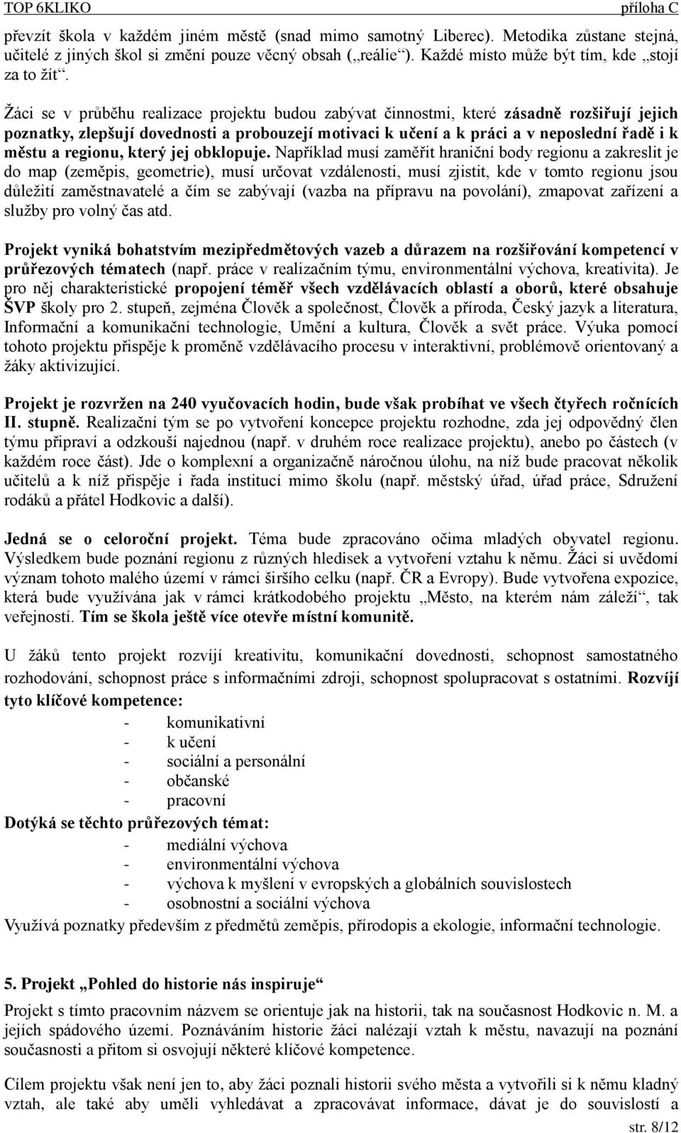 regionu, který jej obklopuje.