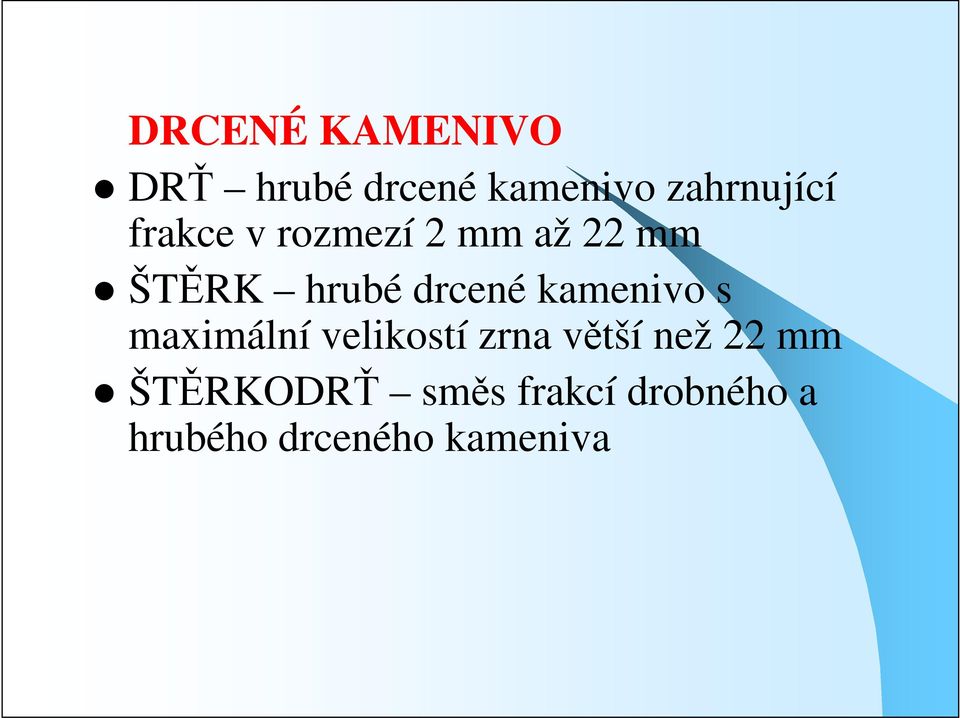 kamenivo s maximální velikostí zrna větší než 22 mm