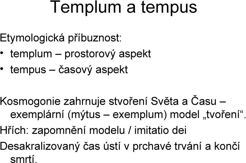 exemplární (mýtus exemplum) model tvoření.