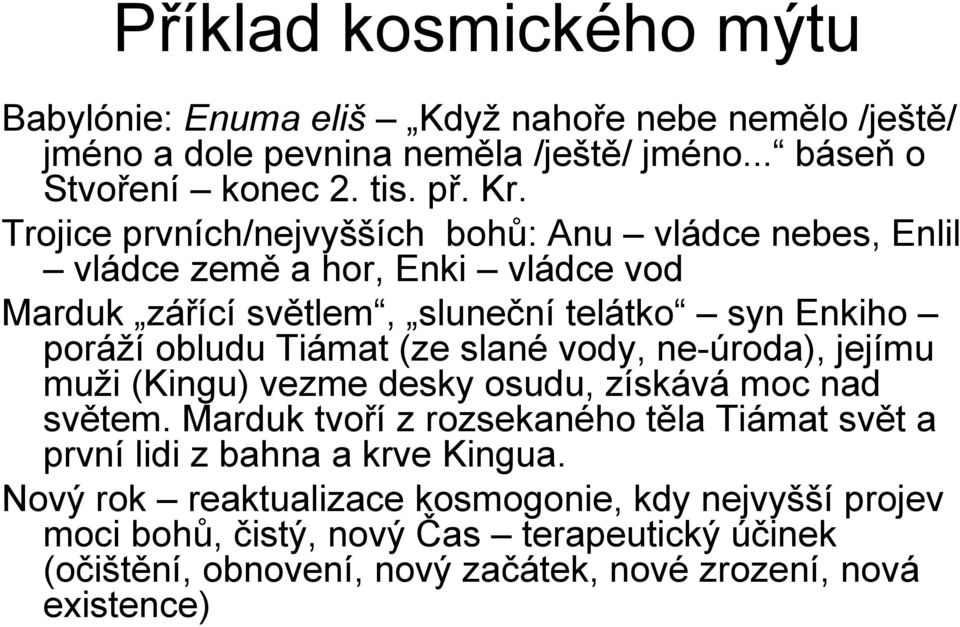 (ze slané vody, ne-úroda), jejímu muži (Kingu) vezme desky osudu, získává moc nad světem.